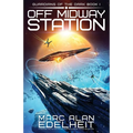 Off Midway Station: A gripping and action-packed military science fiction adventure - Paperback