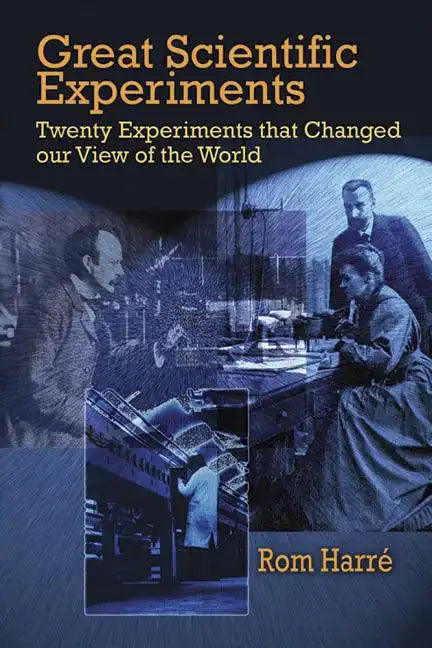 Great Scientific Experiments: Twenty Experiments That Changed Our View of the World - Paperback