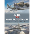 Me 163 Vs Allied Heavy Bombers: Northern Europe 1944-45 - Paperback