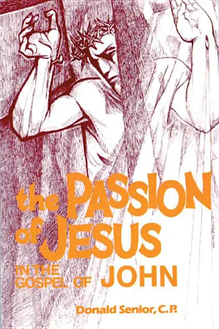 The Passion of Jesus in the Gospel of John: Volume 4 - Paperback