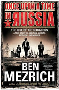 Once Upon a Time in Russia: The Rise of the Oligarchs--A True Story of Ambition, Wealth, Betrayal, and Murder - Paperback