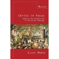 Christ in Focus: Radical Christocentricism in Christian Theology - Paperback
