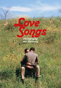Love Songs: Photography and Intimacy - Hardcover
