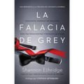 La falacia de Grey: Cincuenta sombras de realidad para tus pensamientos y fantasías sexuales - Paperback