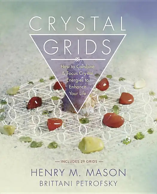 Crystal Grids: How to Combine & Focus Crystal Energies to Enhance Your Life - Paperback