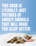 This Book Is Literally Just Pictures of Snoozy Animals That Will Make You Sleep Better - Hardcover