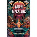 Alien Messiahs: Psychological Profiles of Cult Leaders in the Era of UFO Beliefs - Paperback