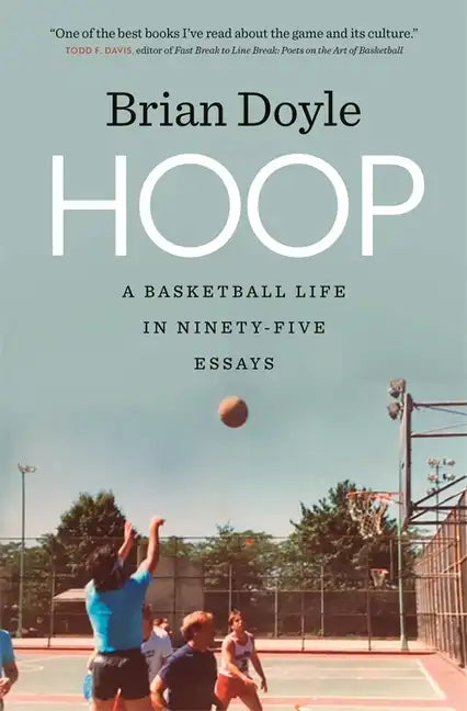 Hoop: A Basketball Life in Ninety-Five Essays - Paperback