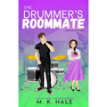 The Drummer's Roommate: A Spicy Enemies to Lovers Rockstar Rom-Com - Paperback
