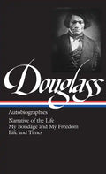 Frederick Douglass: Autobiographies (Loa #68): Narrative of the Life / My Bondage and My Freedom / Life and Times - Hardcover