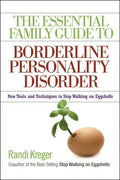 The Essential Family Guide to Borderline Personality Disorder: New Tools and Techniques to Stop Walking on Eggshells - Paperback