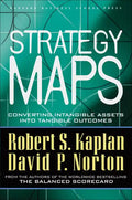 Strategy Maps: Converting Intangible Assets Into Tangible Outcomes - Hardcover