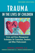 Trauma in the Lives of Children: Crisis and Stress Management Techniques for Counselors, Teachers, and Other Professionals - Paperback