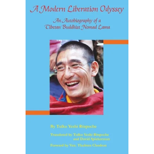 A Modern Liberation Odyssey: Autobiography of Tibetan Buddhist Nomad Lama - Paperback