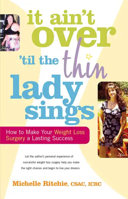 It Ain't Over 'Till the Thin Lady Sings: How to Make Your Weight-Loss Surgery a Lasting Success - Hardcover