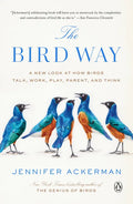 The Bird Way: A New Look at How Birds Talk, Work, Play, Parent, and Think - Paperback