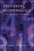 Exploring Numerology: Life by the Numbers - Paperback