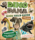 Dino Dana: Dino Field Guide: Pterosaurs and Other Prehistoric Creatures! (Dinosaurs for Kids, Science Book for Kids, Fossils, Prehistoric) - Hardcover
