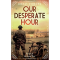 Our Desperate Hour - Novels of the Great War - Hardcover