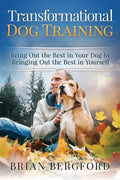 Transformational Dog Training: Bring Out the Best in Your Dog by Bringing Out th - Paperback