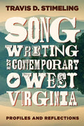 Songwriting in Contemporary West Virginia: Profiles and Reflections - Paperback