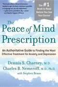 The Peace of Mind Prescription: An Authoritative Guide to Finding the Most Effective Treatment for Anxiety and Depression - Paperback