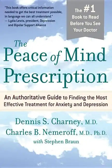 The Peace of Mind Prescription: An Authoritative Guide to Finding the Most Effective Treatment for Anxiety and Depression - Paperback
