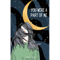 You were a part of me: Poems and thoughts for those with a broken heart and a shattered soul - Paperback