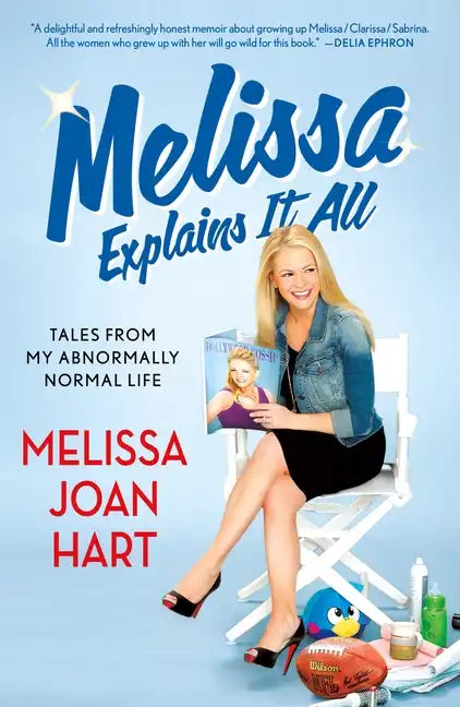 Melissa Explains It All: Tales from My Abnormally Normal Life - Paperback