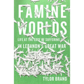 Famine Worlds: Life at the Edge of Suffering in Lebanon's Great War - Paperback