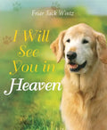 I Will See You in Heaven (Dog Lover's Edition) - Hardcover