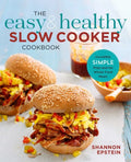 The Easy & Healthy Slow Cooker Cookbook: Incredibly Simple Prep-And-Go Whole Food Meals - Paperback