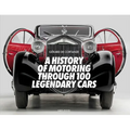 A History of Motoring Through 100 Legendary Cars - Hardcover