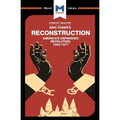 An Analysis of Eric Foner's Reconstruction: America's Unfinished Revolution 1863-1877 - Paperback