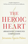 The Heroic Heart: Awakening Unbound Compassion - Paperback