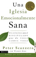 Una Iglesia Emocionalmente Sana: Una Estrategia Para El Discipulado Que de Veras Cambia Vidas - Paperback
