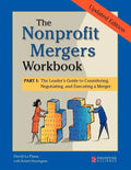 The Nonprofit Mergers Workbook Part I: The Leader's Guide to Considering, Negotiating, and Executing a Merger - Paperback