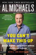 You Can't Make This Up: Miracles, Memories, and the Perfect Marriage of Sports and Television - Paperback