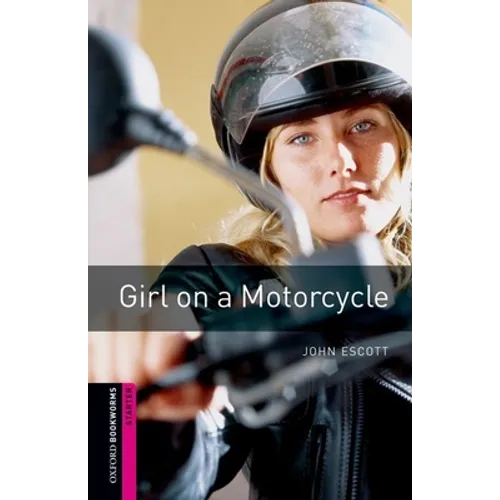 Oxford Bookworms Library: Girl on a Motorcycle: Starter: 250-Word Vocabulary - Paperback