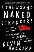 A Thousand Naked Strangers: A Paramedic's Wild Ride to the Edge and Back - Paperback