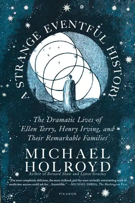 A Strange Eventful History: The Dramatic Lives of Ellen Terry, Henry Irving, and Their Remarkable Families - Paperback