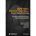 Digital Twins in Industrial Production and Smart Manufacturing: An Understanding of Principles, Enhancers, and Obstacles - Hardcover