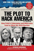 The Plot to Hack America: How Putin's Cyberspies and Wikileaks Tried to Steal the 2016 Election - Paperback