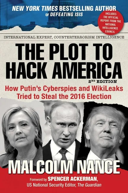 The Plot to Hack America: How Putin's Cyberspies and Wikileaks Tried to Steal the 2016 Election - Paperback