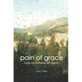 Pain of Grace: Living and Suffering with Dignity - Paperback