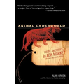 Animal Underworld: Inside America's Black Market for Rare and Exotic Species - Paperback