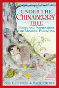 Under the Chinaberry Tree: Books and Inspirations for Mindful Parenting - Paperback