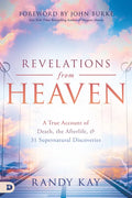 Revelations from Heaven: A True Account of Death, the Afterlife, and 31 Supernatural Discoveries - Paperback