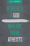 If There's a God Why Are There Atheists?: Why Atheists Believe in Unbelief - Paperback