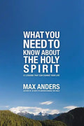 What You Need to Know about the Holy Spirit: 12 Lessons That Can Change Your Life - Paperback